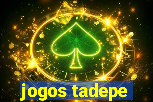 jogos tadepe